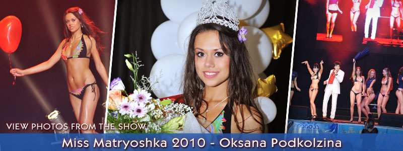 Miss Matryoshka 2010 - Oksana Podkolzina